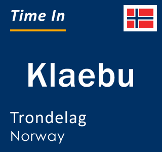 Current local time in Klaebu, Trondelag, Norway