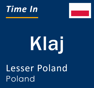 Current local time in Klaj, Lesser Poland, Poland