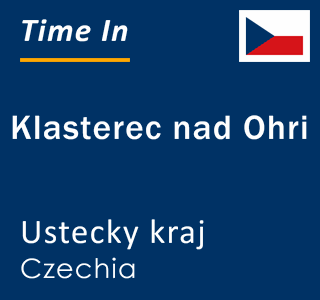 Current time in Klasterec nad Ohri, Ustecky kraj, Czechia
