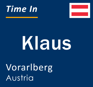 Current local time in Klaus, Vorarlberg, Austria