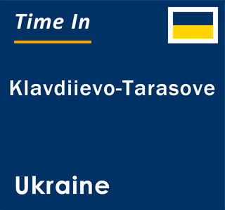 Current local time in Klavdiievo-Tarasove, Ukraine