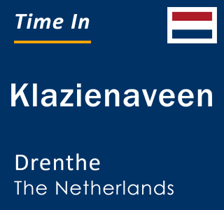 Current local time in Klazienaveen, Drenthe, Netherlands