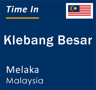 Current local time in Klebang Besar, Melaka, Malaysia