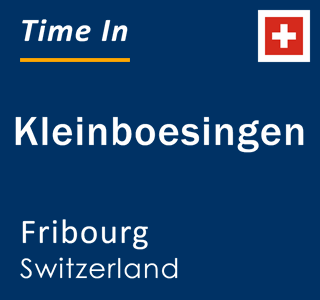 Current local time in Kleinboesingen, Fribourg, Switzerland