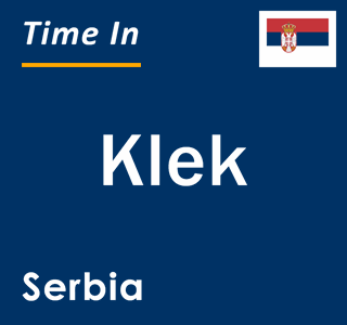 Current local time in Klek, Serbia