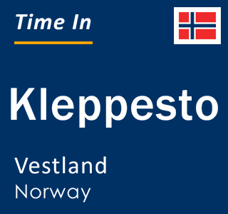 Current local time in Kleppesto, Vestland, Norway