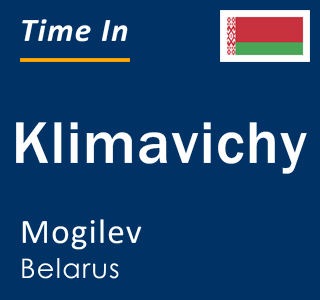 Current local time in Klimavichy, Mogilev, Belarus