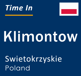 Current local time in Klimontow, Swietokrzyskie, Poland