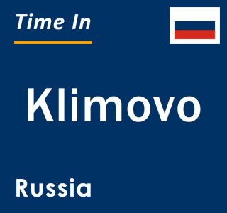 Current local time in Klimovo, Russia