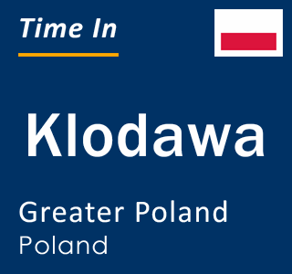 Current local time in Klodawa, Greater Poland, Poland