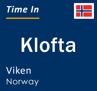 Current local time in Klofta, Viken, Norway
