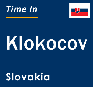 Current local time in Klokocov, Slovakia