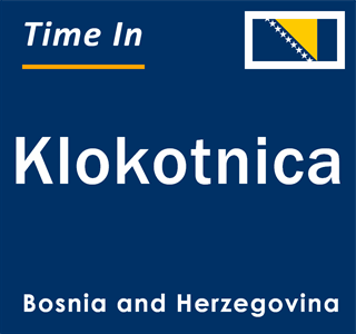 Current local time in Klokotnica, Bosnia and Herzegovina