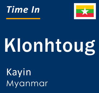 Current local time in Klonhtoug, Kayin, Myanmar