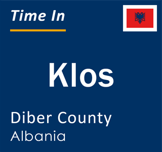 Current local time in Klos, Diber County, Albania