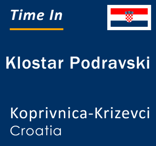 Current local time in Klostar Podravski, Koprivnica-Krizevci, Croatia