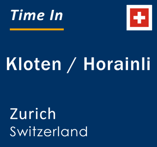 Current local time in Kloten / Horainli, Zurich, Switzerland