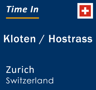 Current local time in Kloten / Hostrass, Zurich, Switzerland