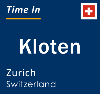 Current local time in Kloten, Zurich, Switzerland