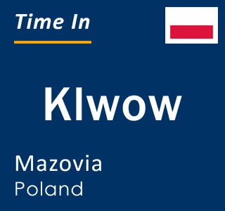 Current local time in Klwow, Mazovia, Poland