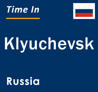 Current local time in Klyuchevsk, Russia