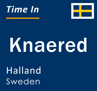 Current local time in Knaered, Halland, Sweden
