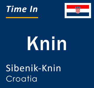 Current local time in Knin, Sibenik-Knin, Croatia