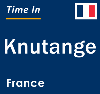 Current local time in Knutange, France