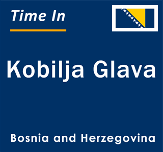 Current local time in Kobilja Glava, Bosnia and Herzegovina