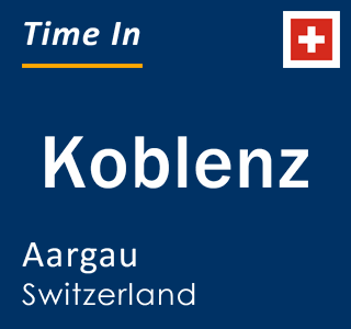 Current local time in Koblenz, Aargau, Switzerland