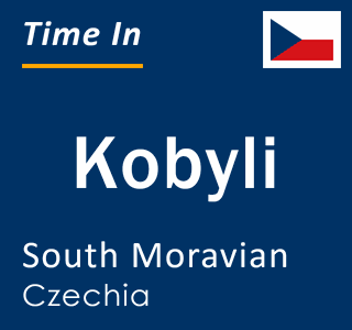 Current local time in Kobyli, South Moravian, Czechia