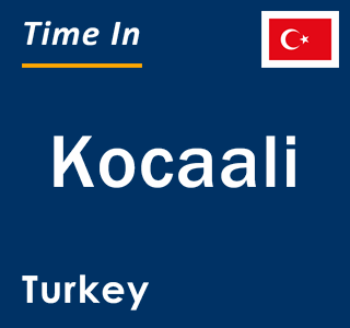 Current local time in Kocaali, Turkey