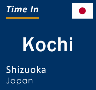 Current local time in Kochi, Shizuoka, Japan