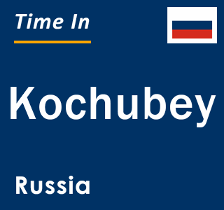 Current local time in Kochubey, Russia