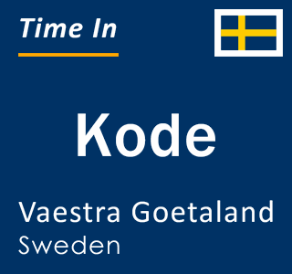 Current local time in Kode, Vaestra Goetaland, Sweden