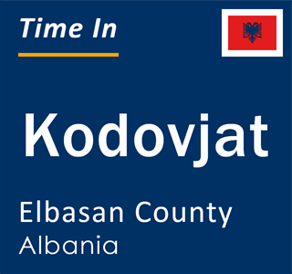 Current local time in Kodovjat, Elbasan County, Albania