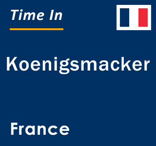 Current local time in Koenigsmacker, France