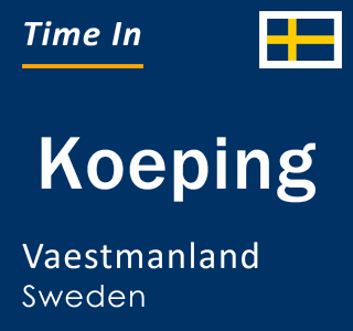 Current time in Koeping, Vaestmanland, Sweden