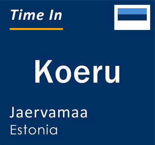Current time in Koeru, Jaervamaa, Estonia