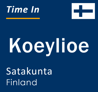 Current time in Koeylioe, Satakunta, Finland
