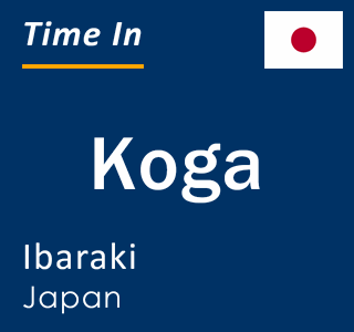 Current local time in Koga, Ibaraki, Japan