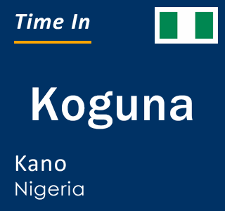 Current local time in Koguna, Kano, Nigeria