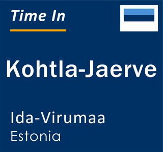 Current local time in Kohtla-Jaerve, Ida-Virumaa, Estonia