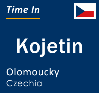 Current local time in Kojetin, Olomoucky, Czechia