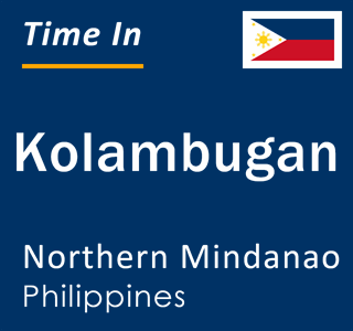 Current local time in Kolambugan, Northern Mindanao, Philippines