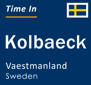 Current local time in Kolbaeck, Vaestmanland, Sweden