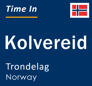 Current time in Kolvereid, Trondelag, Norway