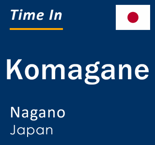 Current local time in Komagane, Nagano, Japan