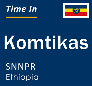 Current local time in Komtikas, SNNPR, Ethiopia