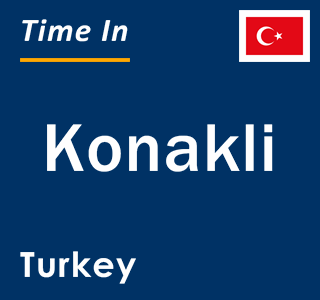 Current local time in Konakli, Turkey